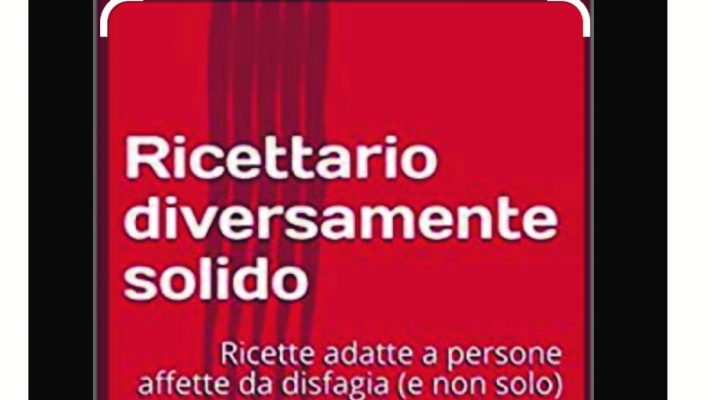 Ricettario disfagia: modifiche nella presentazione degli alimenti.