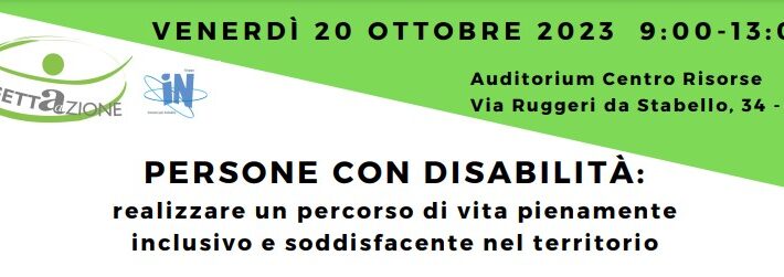 Convegno – Persone con disabilità: realizzare un percorso di vita pienamente inclusivo e soddisfacente sul territorio