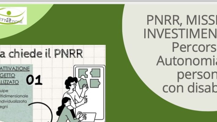 PNRR: a disposizione Consulenze e Supporti per la gestione delle Azioni dell’Investimento 1.2 – Percorsi di autonomia per persone con disabilità